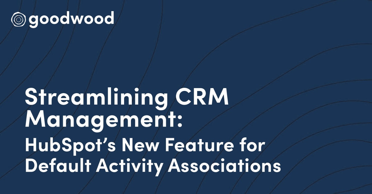 Streamlining CRM Management: HubSpot's New Feature for Default Activity Associations