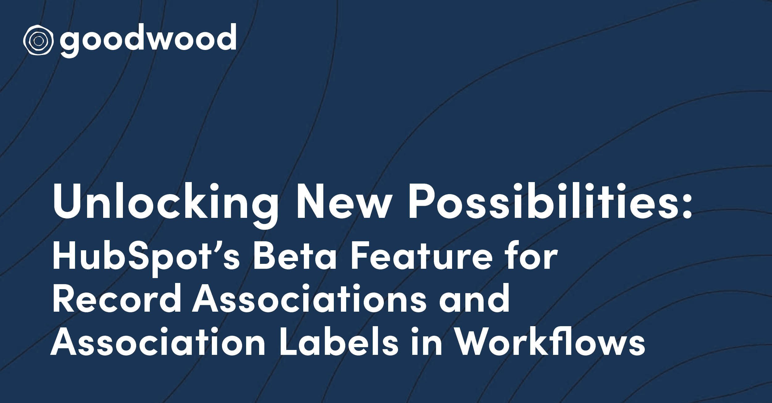 Unlocking New Possibilities: HubSpot's Beta Feature for Record Associations in Workflows