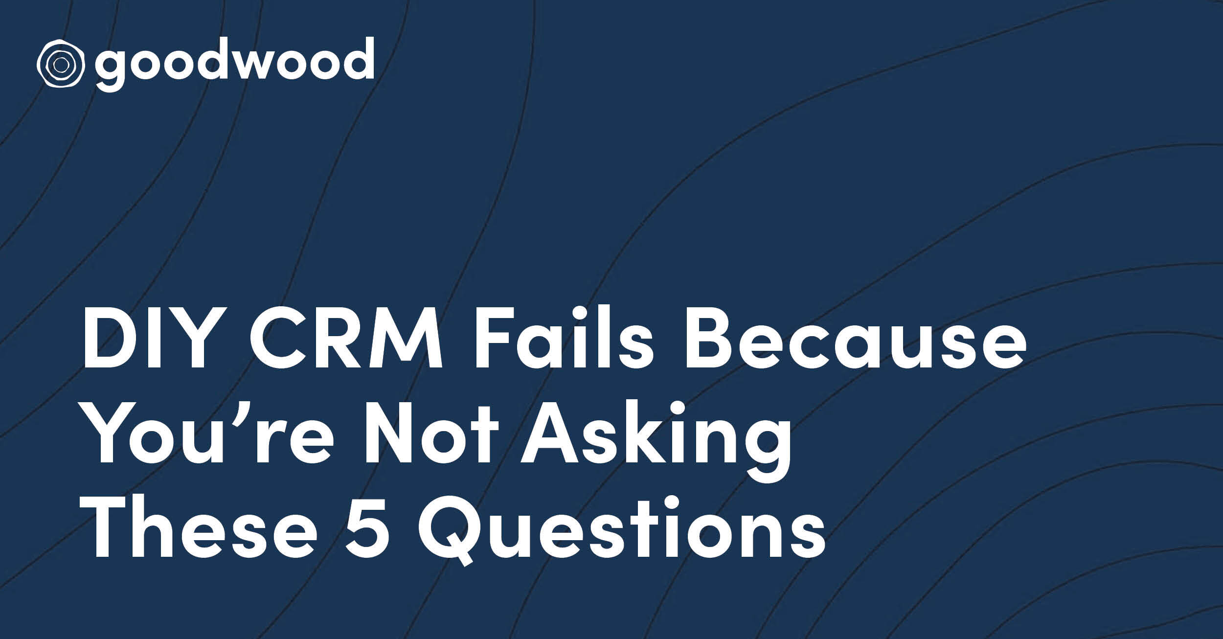 DIY CRM Fails Because You’re Not Asking These 5 Questions