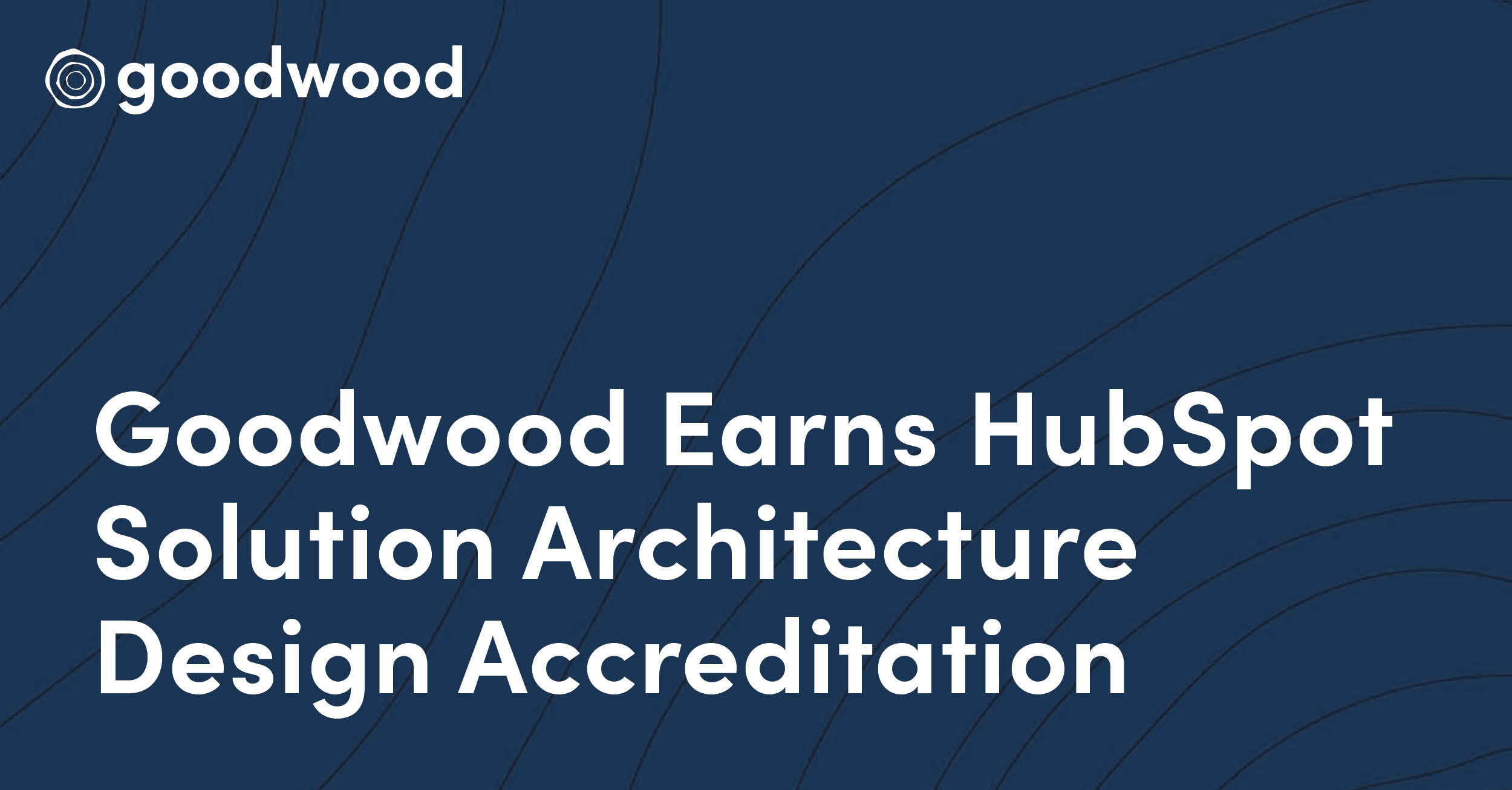 Goodwood Earns HubSpot Solution Architecture Design Accreditation