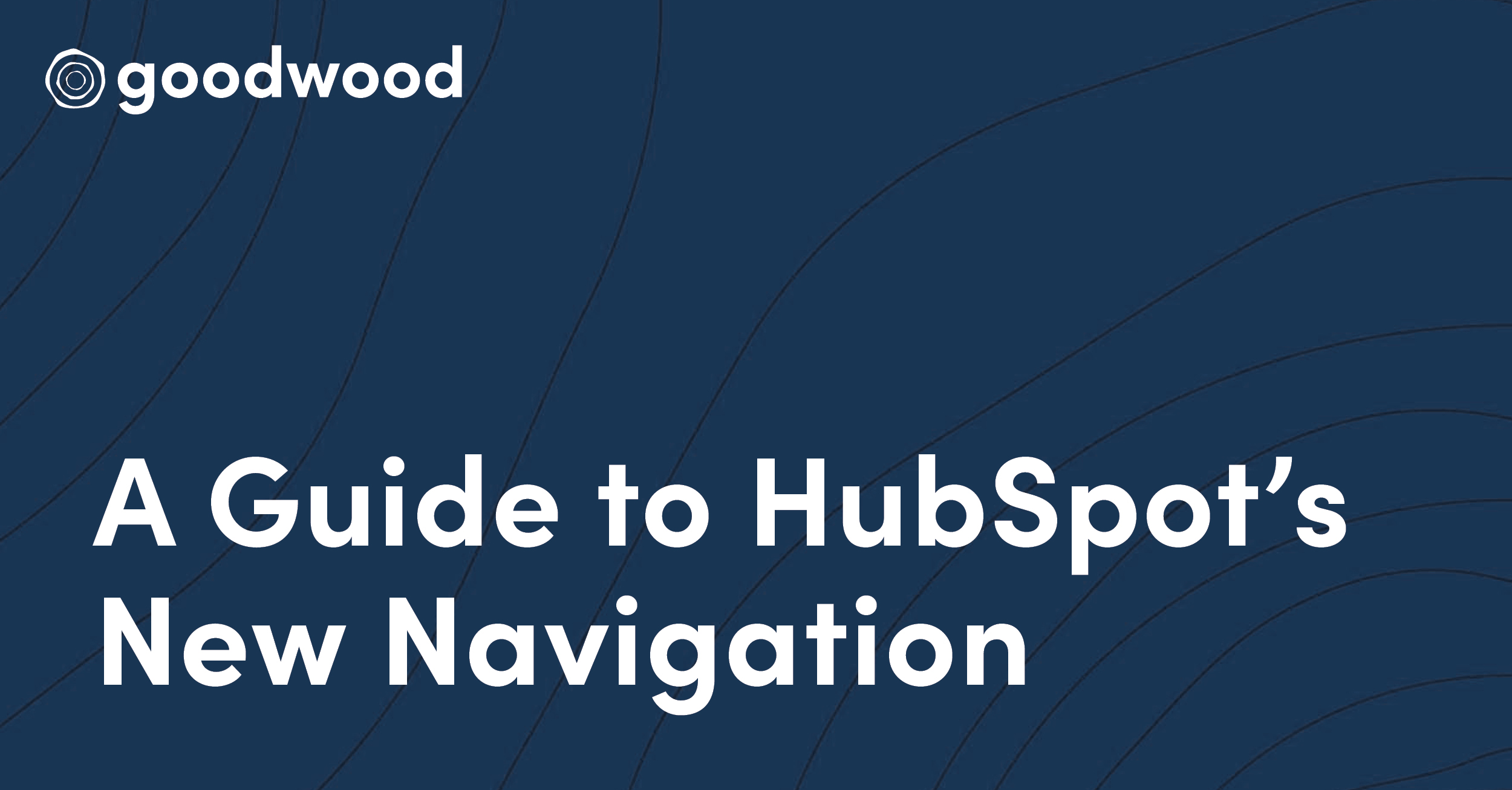 A Guide to HubSpot's New Navigation
